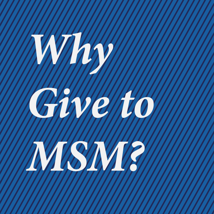 Why Give to MSM